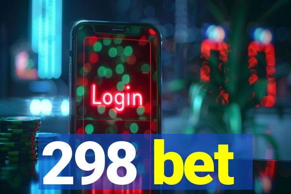 298 bet